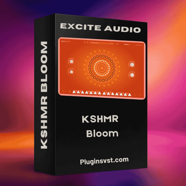 Bloom by KSHMR & Excite Audio Multi-Effect VST Plugin – PluginsVST